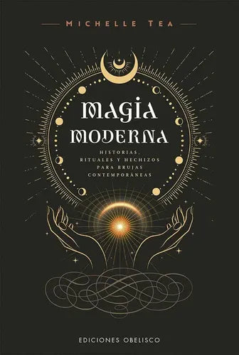 Libro Magia Moderna, De Tea, Michelle, Vol. 1. Editorial Ediciones Obelisco S.l., Tapa Blanda (2025)
