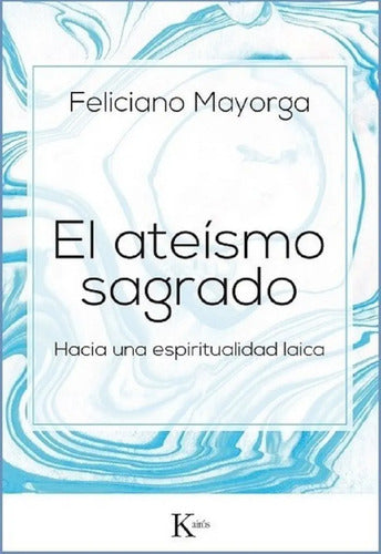 El Ateísmo Sagrado - Hacia Una Espiritualidad Laica