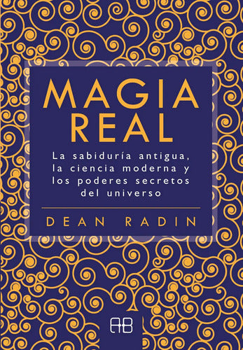 Magia Real - La Sabiduría Antigua - Dean Radin