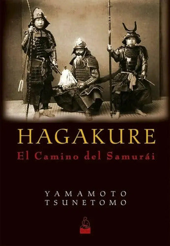 Hagakure. El Camino Del Samurái - Yamamoto Tsunetomo