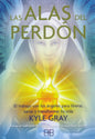 Las Alas Del Perdón - Sanar Con Ángeles - Kyle Gray