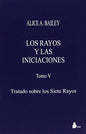 Tratado Sobre Los Siete Rayos - Tomo V - Alice A. Bailey