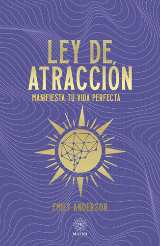 Ley De Atraccion - Manifiesta Tu Vida Perfecta - De Emily Anderson - Editorial Matiri, Tapa Blanda En Español, 2025