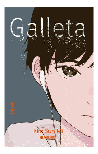 Galleta, De Kim Sun Mi, Vol. 1. Editorial Gran Travesia (2025)