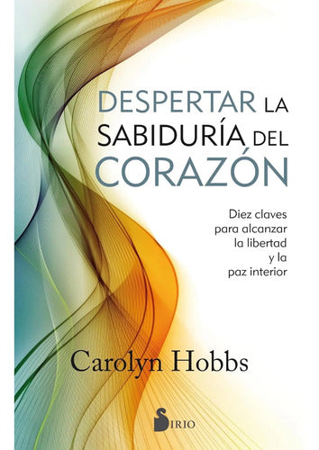 Despertar La Sabiduría Del Corazón - Carolyn Hobbs