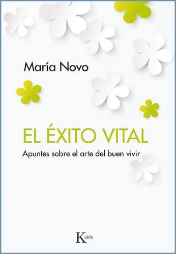 El Éxito Vital - Apuntes Sobre El Buen Vivir - María Novo