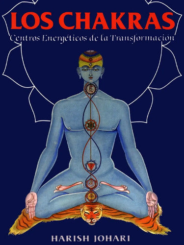 Los Chakras - Centros Energéticos De La Transformación - Harish Johari