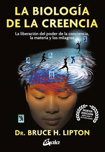 Libro La Biología De La Creencia [ Bruce H. Lipton] Original, De Bruce H. Lipton. Editorial Gaia Ediciones, Tapa Blanda En Español, 2023