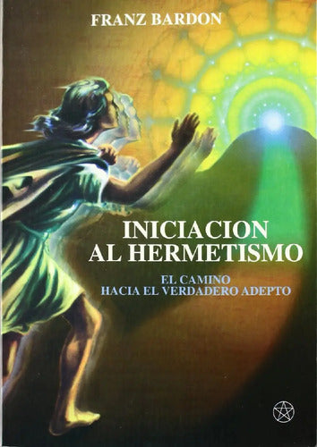 Iniciacion Al Hermetismo De Bardon Franz Editorial Mirach Tapa Blanda