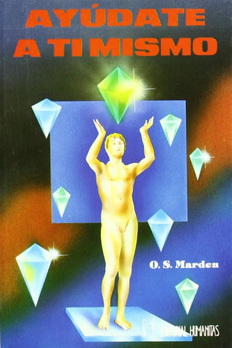 Ayúdate A Ti Mismo - O. S. Marden - Editorial Humanitas