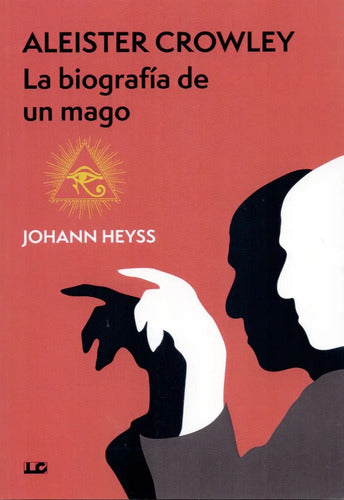 Aleister Crowley - La Biografía De Un Mago