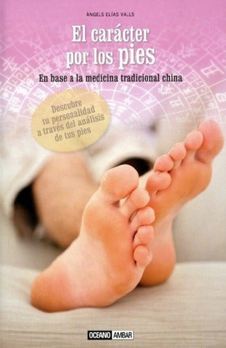 El Carácter Por Los Pies - Ángel Elías Valls - Océano Ambar