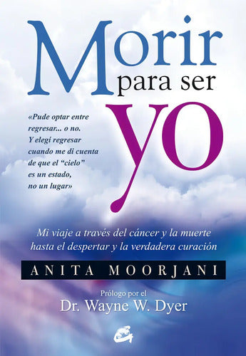 Morir Para Ser Yo - Moorjani, Anita