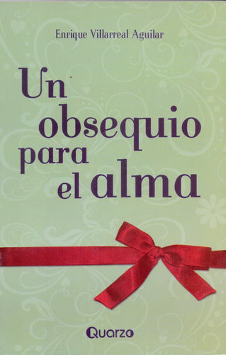 Un Obsequio Para El Alma - Enrique Villarreal Aguilar