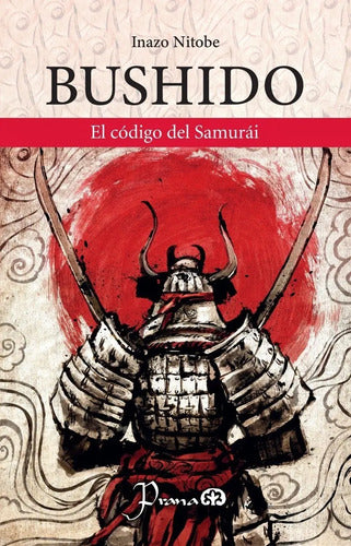 Bushido - El Código Del Samuái - De Inazo Nitobe - Editorial Prana