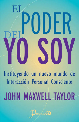 El Poder Del Yo Soy (ne) - John Maxwell Taylor - Edit. Prana