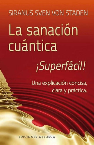 La Sanación Cuántica - ¡superfácil!, De Siranus Sven Von