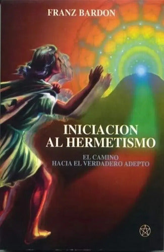 Iniciacion Al Hermetismo De Bardon Franz Editorial Mirach Tapa Blanda