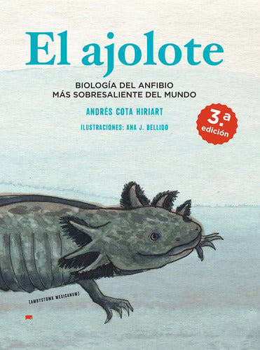 9786079321208-El-ajolote.-Biología-del-anfibio-más-sobresaliente-del-mundo-Imagen2