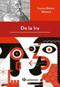 De La Ira - De Lucio Anneo Séneca - Editorial Lectorum