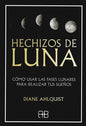Hechizos De Luna - Cómo Usar Las Fases Lunares