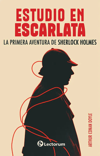 Estudio En Escarlata - La Primera Aventura De Sherlock Holmes - De Arthur Conan Doyle - Editorial Lectorum