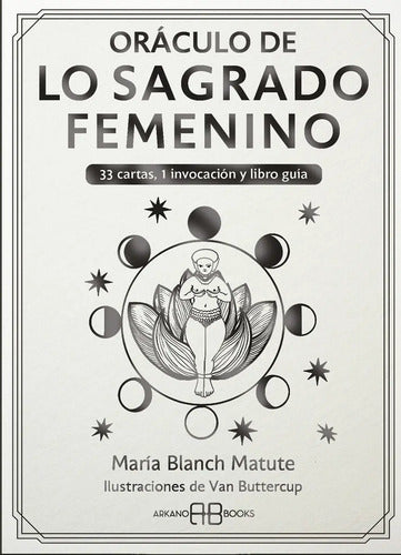 Libro Oráculo De Lo Sagrado Femenino - De María Blanch Matute - Editorial Arkano Books - Tapa Blanda, En Español