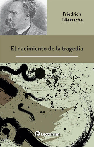 El Nacimiento De La Tragedia - Nietzsche - Lectorum