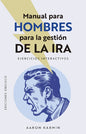 Manual Para Hombres Para La Gestión De La Ira - Ejercicios Interactivos - De Aaron Karmin - Ediciones Obelisco - Tapa Blanda