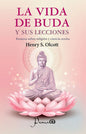 La Vida De Buda Y Sus Lecciones - De Henry S. Olcott - Editorial Prana