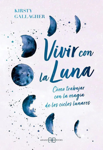 Libro Vivir Con La Luna, De Kirsty Gallagher. Editorial Arkano Books
