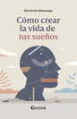 7502275676339-Cómo-crear-la-vida-de-tus-sueños-Portada1