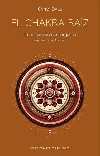 Libro El Chakra Raíz [ Tu Primer Centro Energetico] Original, De Cyndi Dale. Editorial Ediciones Obelisco S.l., Tapa Blanda En Español, 2024