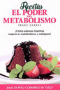 Recetas. El Poder Del Metabolismo: ¡coma Sabroso Mientras Mejora Su Metabolismo Y Adelgaza!, De Suarez, Frank., Vol. 1.0. Editorial Metabolic Press, Tapa Blanda, Edición 1.0 En Español, 2017