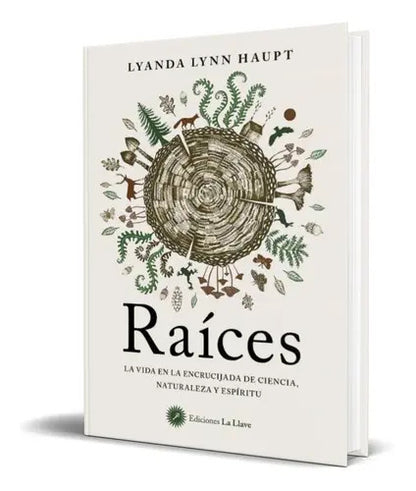 Raíces, De Lyanda Lynn Haupt. Editorial La Llave, Tapa Blanda En Español, 2022