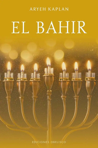 El Bahir Libro De La Clairidad, De Kaplan, Aryeh. 758, Vol. 1. Editorial Obelisco, Tapa Blanda, Edición 1 En Español, 2025