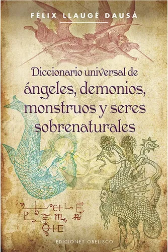 Diccionario Universal De Ángeles, Demonios, Monstruos Y Más