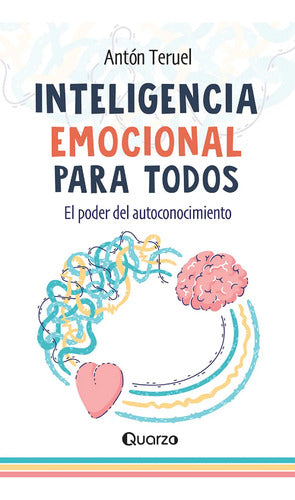 Inteligencia Emocional Para Todos Autor - Antón Teruel