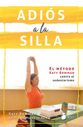Adiós A La Silla - El Método Katy Bowman - Katy Bowman