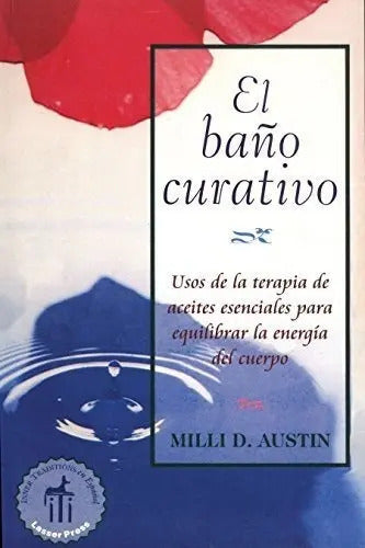 Libro El Bano Curativo Usos De La Terapia De Aceites..., De Austin, Milli D.. Editorial Iti En Espanol, En Inglés