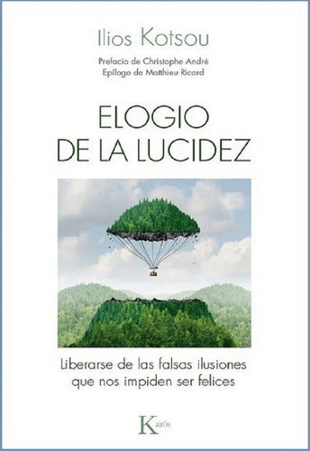 Elogio De La Lucidez - Liberarse De Las Falsas Ilusiones