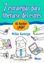 7 Estrategias Para Liberarse Del Estres - Mike George - Kier