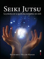 Seiki Jutsu - La Práctica De La Medicina Energética No Sutil