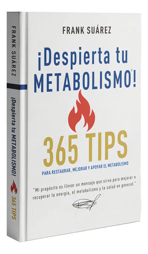 ¡despierta Tu Metabolismo! 365 Tips Para Restaurar Mejorar Y Apoyar El Metabolismo De Frank Suarez Editorial Metabolic Press Tapa Blanda En Español