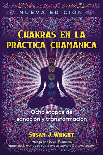Chakras En La Práctica Chamánica. Ocho Etapas De Sanación
