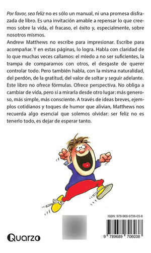 Por Favor, Sea Felíz - Un Manual Para Mejorar La Confianza Y La Seguridad - De Andrew Matthews - Editorial Quarzo