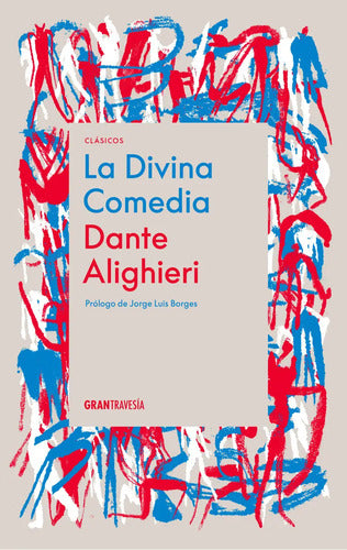 La Divina Comedia (con Prólogo De J. Luis Borges) - De Dante Alighieri - Editorial Gran Travesia - Tapa Blanda - En Español, 2024