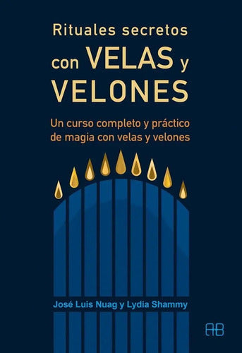 Rituales Secretos Con Velas Y Velones, De Jose Luis Nuag Y Lydia Shammy, Editorial Arakno