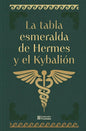 9786071446985-La-tabla-esmeralda-de-Hermes-y-el-Kybalión-Portada1