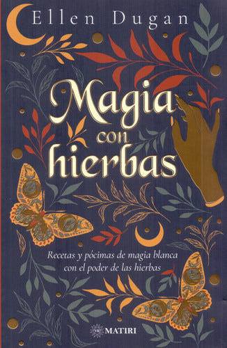 Magia Con Hierbas - De Ellen Dugan - Editorial Matiri
